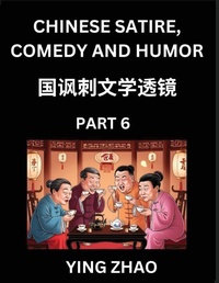 Enlarge image Cover: Learn Chinese Satire, Comedy and Humor Stories (Part 6) - Practice Reading Mandarin Chinese Textbooks, A Beginners Guide to Learn Ancient Language and Culture, Words, Laugh Out Loud with Simple Lessons, Improve Vocabulary, English, Pinyin, Simplified Chara - Chinese Satire, Comedy and Humor