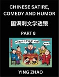 Cover: Learn Chinese Satire, Comedy and Humor Stories (Part 8) - Practice Reading Mandarin Chinese Textbooks, A Beginners Guide to Learn Ancient Language and Culture, Words, Laugh Out Loud with Simple Lessons, Improve Vocabulary, English, Pinyin, Simplified Chara - Chinese Satire, Comedy and Humor