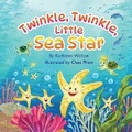 Cover: Twinkle, Twinkle, Little Sea Star - Bookfox Press