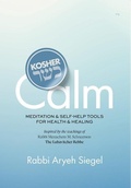 Cover: Kosher Calm Meditation & Self-Help Tools For Health & Healing Inspired by the Teachings of Rabbi Menachem M. Schneerson The Lubavitcher Rebbe - M3 Publishers