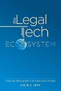 Abbildung von: The Legal Tech Ecosystem - Colin S. Levy