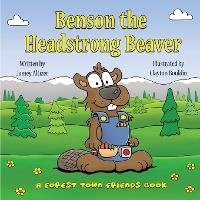 Enlarge image Cover: Benson the Headstrong Beaver - Brain 2 Book Press LLC