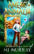 Cover: Amese of Animalis (The Borosa Legacy, #1) - MJ Murray