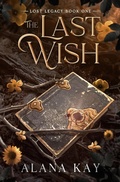 Cover: The Last Wish - Fate Unbound Publishing LLC