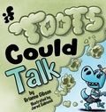 Cover: If Toots Could Talk - Pen Credible, LLC