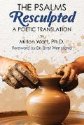 Cover: The Psalms Resculpted - Milton Lewis Watt