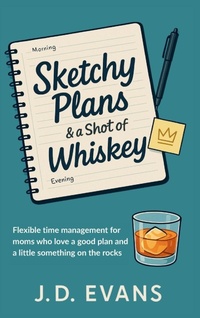 Abbildung von: Sketchy Plans & a Shot of Whiskey - Curious Arrow Publishing