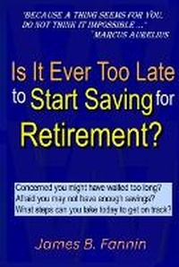 Abbildung von: Is It Ever Too Late to Start Saving for Retirement? - Jbf Ventures LLC