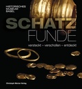Cover: Schatzfunde - versteckt, verschollen, entdeckt - Christoph Merian Verlag