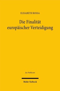 Abbildung von: Die Finalität europäischer Verteidigung - Mohr Siebeck