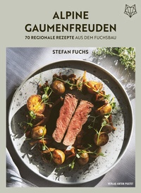 Abbildung von: Alpine Gaumenfreuden - Verlag Anton Pustet Salzburg