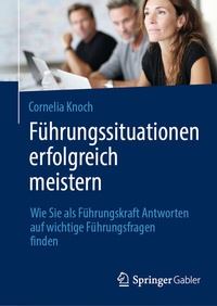 Abbildung von: Führungssituationen erfolgreich meistern - Springer Gabler