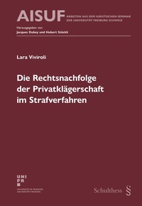 Abbildung von: Die Rechtsnachfolge der Privatklägerschaft im Strafverfahren - Schulthess Juristische Medien