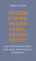 Cover: Wessen K&ouml;rper, wessen Leben, wessen Recht? - Picus Verlag