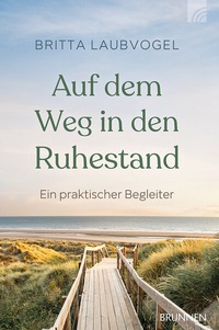 Abbildung von: Auf dem Weg in den Ruhestand - Brunnen Verlag GmbH