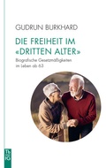 Cover: Die Freiheit im &raquo;Dritten Alter&laquo; - Freies Geistesleben