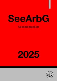Abbildung von: Seearbeitsgesetz - SeeArbG 2025 - epubli