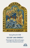 Cover: Geliebt und erw&auml;hlt - Theologische Betrachtungen zum Buch Deuteronomium - EOS Verlag