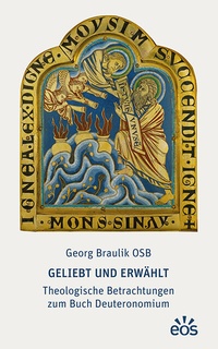 Abbildung von: Geliebt und erwählt - Theologische Betrachtungen zum Buch Deuteronomium - EOS Verlag
