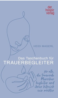Abbildung von: Das Taschenbuch für Trauerbegleiter - hospizverlag