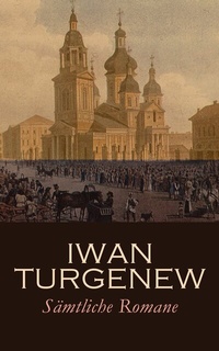 Abbildung von: Iwan Turgenew - Sämtliche Romane - e-artnow