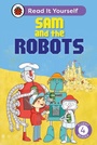 Cover: Sam and the Robots: Read It Yourself - Level 4 Fluent Reader - Ladybird