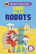 Cover: Sam and the Robots: Read It Yourself - Level 4 Fluent Reader - Ladybird