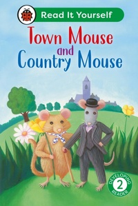 Enlarge image Cover: Town Mouse and Country Mouse: Read It Yourself - Level 2 Developing Reader - Ladybird