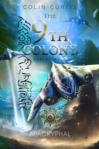 Enlarge image Cover: The 9th Colony - Apacryphal (The 9th Colony Series, #2) - THE 9TH COLONY WORKS LTD