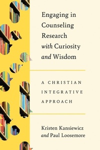Enlarge image Cover: Engaging in Counseling Research with Curiosity and Wisdom - IVP Academic