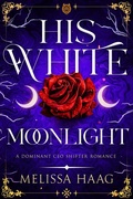 Cover: His White Moonlight - Shattered Glass Publishing