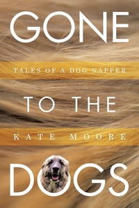 Enlarge image Cover: Gone To The Dogs - Archway Publishing