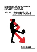Cover: La grande d&eacute;valorisation de l'&eacute;cosyst&egrave;me du football fran&ccedil;ais - BoD - Books on Demand