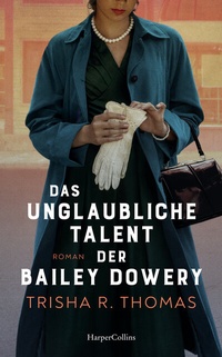 Abbildung von: Das unglaubliche Talent der Bailey Dowery - HarperCollins Paperback