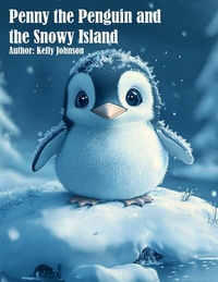 Abbildung von: Penny the Penguin and the Snowy Island - Kelly Johnson
