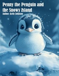 Cover: Penny the Penguin and the Snowy Island - Kelly Johnson