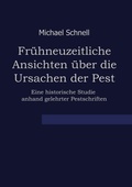 Cover: Fr&uuml;hneuzeitliche Ansichten &uuml;ber die Ursachen der Pest - BoD - Books on Demand