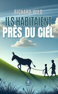 Cover: Ils habitaient pr&egrave;s du ciel - Le Lys Bleu &Eacute;ditions