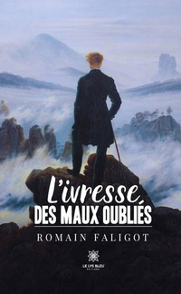 Abbildung von: L'ivresse des maux oubliés - Le Lys Bleu Éditions