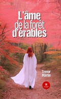 Cover: L'&acirc;me de la for&ecirc;t d'&eacute;rables - Le Lys Bleu &Eacute;ditions