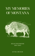 Cover: My Memories of Montana (Selected Poems of Kytka Hilmar, #6) - Wild Horizon Press