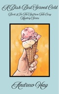 Cover: A Dish Best Served Cold - Andrew Hay