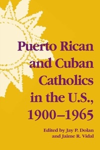 Abbildung von: Puerto Rican and Cuban Catholics in the U.S., 1900-1965 - University of Notre Dame Press