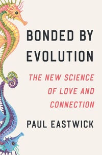 Enlarge image Cover: Bonded by Evolution - Crown Publishing Group, Division of Random House Inc
