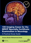 Cover: 100 Imaging Cases for the MRCP Specialty Certificate Examination in Neurology - CRC Press