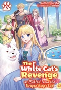 Cover: The White Cat's Revenge as Plotted from the Dragon King's Lap: Volume 8 - J-Novel Heart