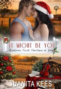 Cover: It Might Be You (Bindarra Creek Christmas in July Romance) - Juanita Kees
