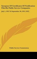 Cover: Synopses of Certificates of Notification Filed by Public Service Companies - Kessinger Publishing