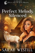Cover: Perfect Melody Silenced (Bella and the Beast Master, #2) - Sarah Westill