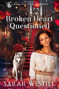 Cover: Broken Heart Questioned (Bella and the Beast Master, #5) - Sarah Westill